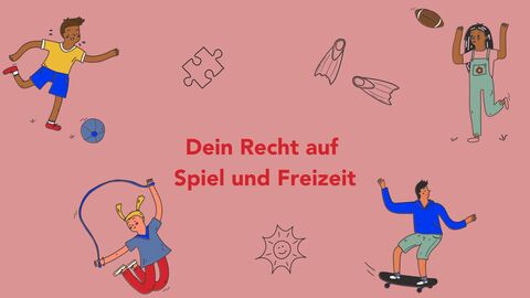 Dein Recht auf Spiel und Freizeit
