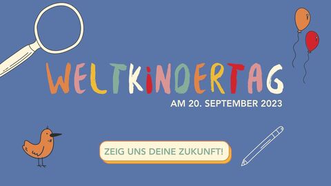 Zeig uns Deine Zukunft Weltkindertag 2023