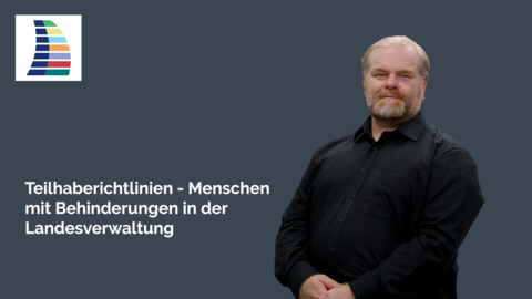 Teilhaberichtlinien - Menschen mit Behinderungen in der Landesverwaltung Ein DGS-Dolmetscher steht rechts vor monochromem Hintergrund. Links sind das Logo des Beauftragten sowie der Schriftzug Teilhaberichtlinien - Menschen mit Behinderungen in der Landesverwaltung abgebildet.